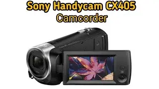 Sony Handycam CX405 Camcorder Unboxing and Demo