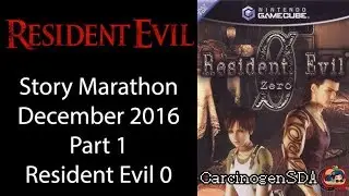 Resident Evil Story Marathon 2016 - Part 1 (RE0 - Hard Mode)
