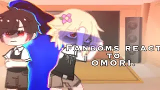 Fandoms react to omori//⚠️UNSERIOUS⚠️//part 2 fandoms react
