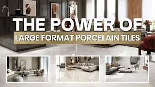 Large Format Porcelain Tiles | Modern Flooring Trends & Design Ideas