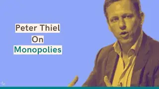 Peter Thiel On How To Build A Monopoly