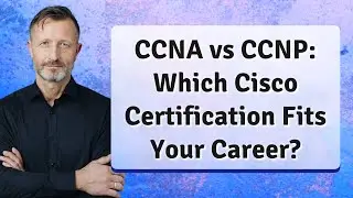 CCNA vs CCNP: Which Cisco Certification Fits Your Career?