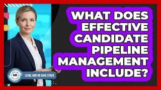 What Does Effective Candidate Pipeline Management Include?