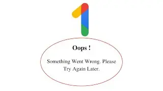 Fix Google One Oops Something Went Wrong Error. Please Try Again Later Problem Error Solved