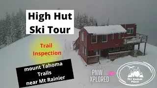Skiing to a hut near Mount Rainier, Trail Inspection of Mount Tahoma Trails