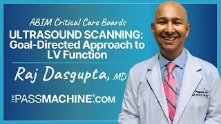 ABIM Critical Care Boards: Ultrasound Scanning - Goal-Directed Approach to LV Function