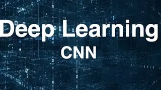Deep Learning: Part3 - Convolutional Neural Networks (CNNs)