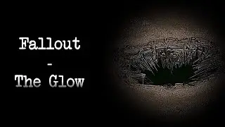 Fallout - The Glow