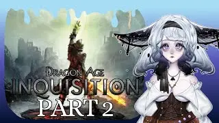 InkyMyko Plays Dragon Age: Inquisition | First Play | Part 2 | Trimmed VOD