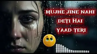 मुझे जीने नहीं देती है याद तेरी 💔😭 sad song hindi #trending #song #youtube #viralvideo #song 