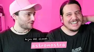 Hijxs del Closet: Astromostra - 