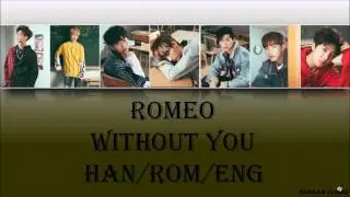 Romeo - Without You (Han/Rom/Eng) Lyrics