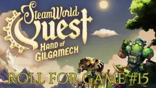 Roll for Game Episode 15: SteamWorld Quest: Hand of Gilgamech