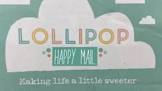 Opening happy mail - lollipop box club kit