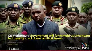 CS Murkomen: Government will form multi-agency team to intensify crackdown on illicit brews
