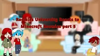 Roomies University Reacts to Minecraft Roomies part 5