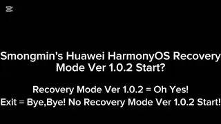 Smongmin's Huawei HarmonyOS Killscreen - Part 8! (Recovery Mode Ver 1.0.2 Part 1)