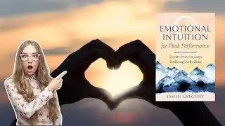 Emotional Intuition for Peak Performance: Sage Secrets for Being in the Zone by Jason Gregory