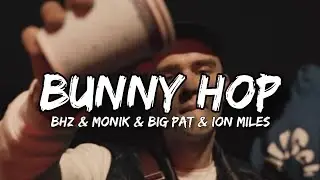 BHZ, Monik, Big Pat, lon Miles - Bunny Hop (Lyrics)