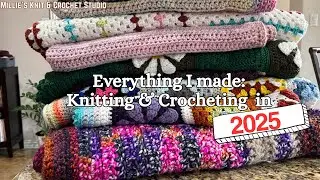 Everything I Made in 2025  Knitting & Crochet Projects  Episode  100