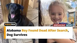 4-Year-Old Alabama Boy Found Dead, Family Dog Survives | Tragic Loss Shocks Community