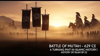 The Battle of Mu'tah A Turning Point in Islamic History | History of Islam Ep 22
