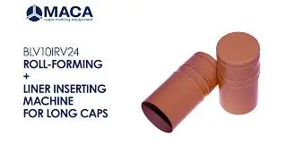 ROLL-FORMING + LINER INSERTING MACHINE FOR LONG CAPS