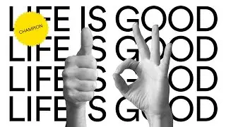 Champion - Life is Good (audio)