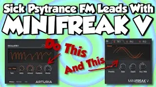 How To Make Psytrance FM Leads with Arturia MiniFreak V