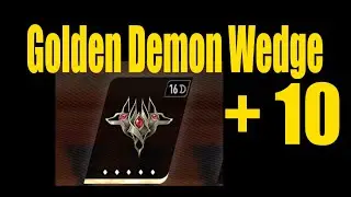 How to get Golden Demon Wedge to Plus 10!!! || It Cost a lot of Globule!!