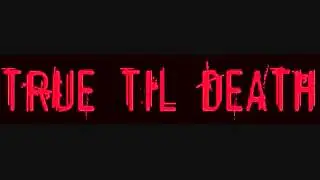 True Til Death - The Truth