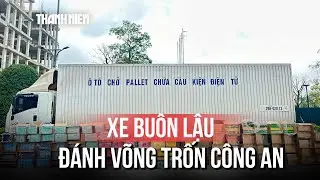 Quảng Trị: Đánh võng trốn công an, lộ vụ buôn lậu thuốc lá