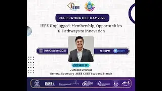 IEEE Unplugged: Membership, Opportunities & Pathways to Innovation | IEEE DAY 2025 | IEEE CUET SB
