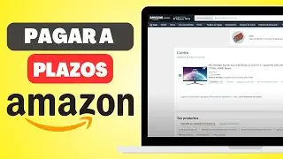 C&oacute;mo PAGAR A PLAZOS en Amazon 2025!