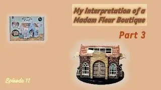 Miniature Madam Fleur Boutique, Crafts & Co, DIY. Part 3 ~ #11