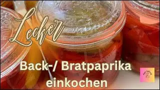 Back-/ Bratpaprika haltbar machen, einwecken #selbstversorger  #selbstgemacht #einkochen #paprika