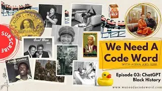 #3 Hidden Gems Of Black History: ChatGPT Reveals Interesting Facts | We Need A Code Word Podcast
