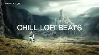 [Cinematic Lofi]🧙&zwj;♂️I Mythical Fantasy Film Style Lofi | Study Work background music | lofihiphop