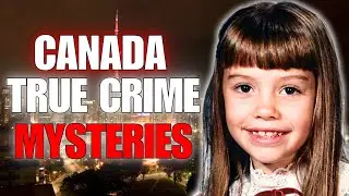 Top 5 Disturbing CANADA True Crime Mysteries