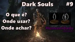 Dark Souls 1 - Dicas #9 - Guia sobre humanidade (humanity)