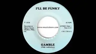 Gamble - I'll Be Funky [Sigma Sound] 1978 Modern Soul Funk 45