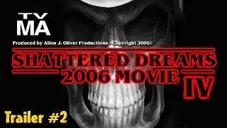 (HD) 2006 Shattered Dreams IV Movie Trailer v.2 - Allen J. Oliver Productions