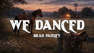 Brad Paisley - We Danced (Lyrics)