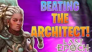 The Architect Was a Good Boss Fight | Last Epoch
