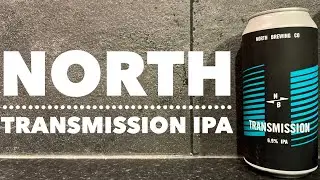 North Transmission IPA By North Brewing Company | British Craft Beer Review