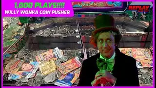 1000 PLAYS ON THE WILLY WONKA COIN PUSHER!!!!