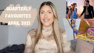 QUARTERLY FAVOURITES 2021 - APRIL/Q1 | BEAUTY AND LIFESTYLE