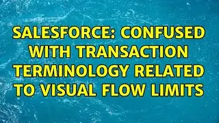 Salesforce: Confused with transaction terminology related to Visual flow limits
