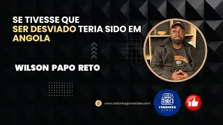 Se tivesse que ser desviado teria sido em Angola