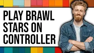 How to Play Brawl Stars on Controller (Updated 2025)